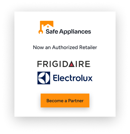 Safe Appliances — Authorized Distributor of Frigidaire and Electrolux